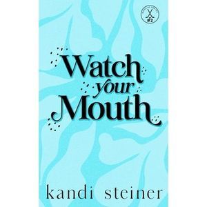 Watch Your Mouth: Special Edition -- Kandi Steiner